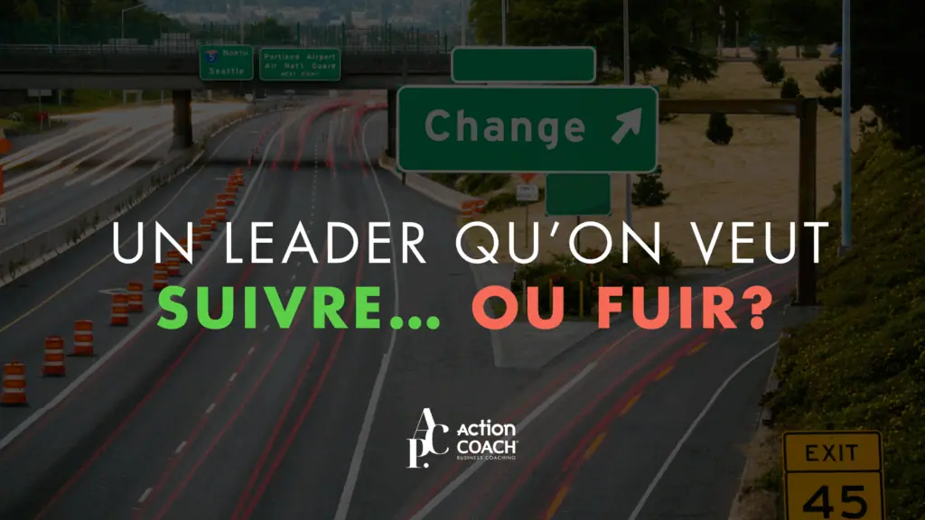Es-tu le genre de leader que les gens veulent suivre… ou fuir?