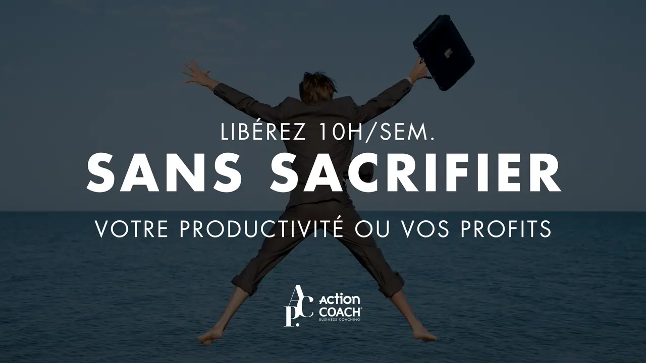 Libérez 10 heures par semaine sans sacrifier vos profits